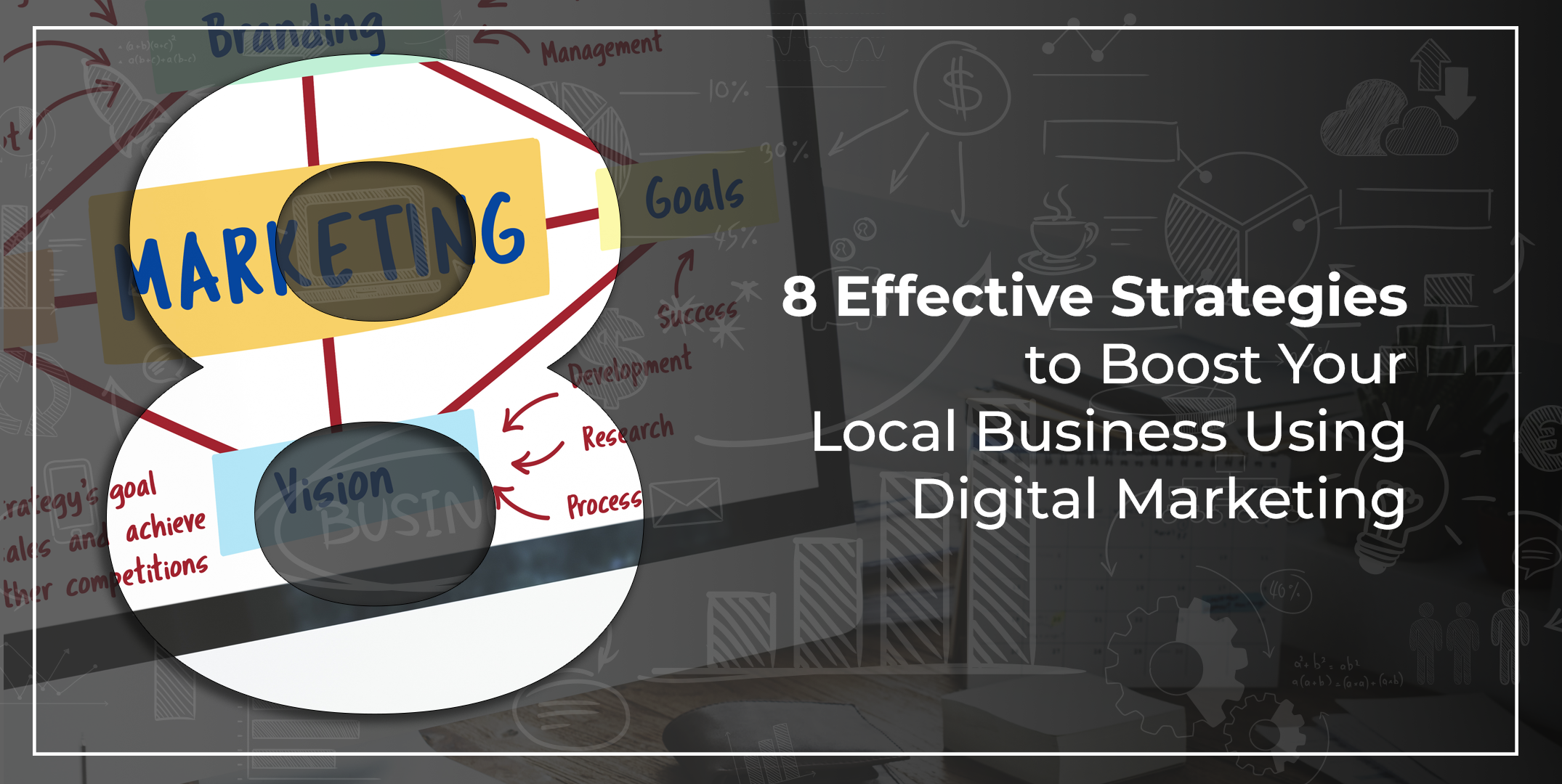8 Effective Strategies to Boost Your Local Business Using Digital Marketing