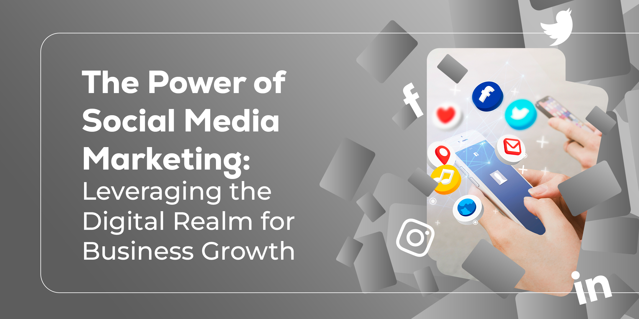 The Power of Social Media Marketing: Leveraging the Digital Realm for Business Growth 